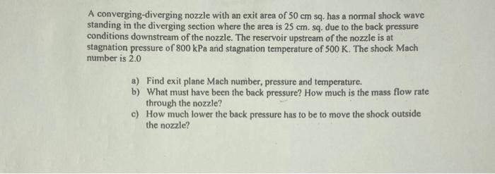 A converging-diverging nozzle with an exit area of 50 cm sq. has a normal shock wave standing in the