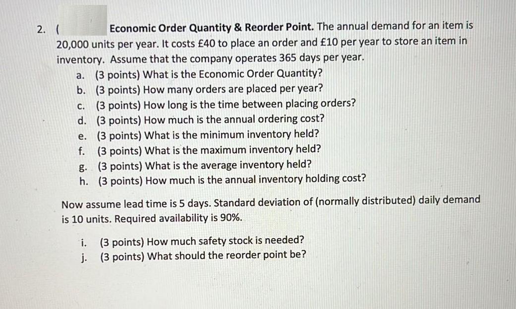 2. ( Economic Order Quantity & Reorder Point. The annual demand for an item is 20,000 units per year. It