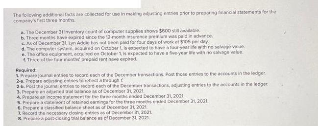 The following additional facts are collected for use in making adjusting entries prior to preparing financial