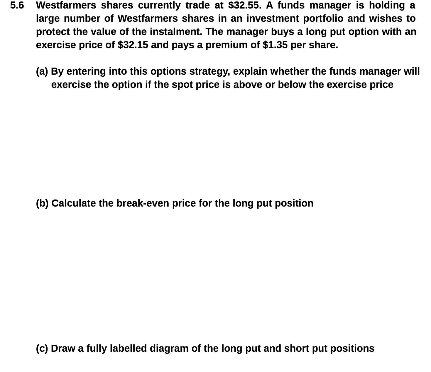 5.6 Westfarmers shares currently trade at $32.55. A funds manager is holding a large number of Westfarmers