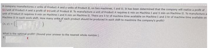 A company manufactures x units of Product A and y units of Product 8, on two machines, I and II. It has been