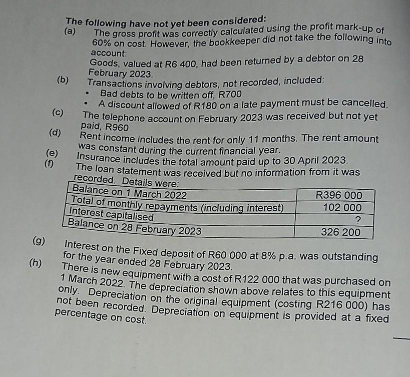 (g) (h) (b) (c) (d) (e) (f) (a) The gross profit was correctly calculated using the profit mark-up of The