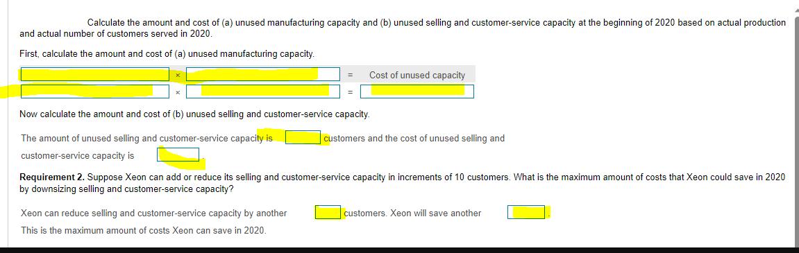 Calculate the amount and cost of (a) unused manufacturing capacity and (b) unused selling and