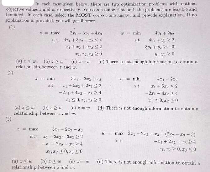 In each case given below, there are two optimization problems with optimal objective values z and w