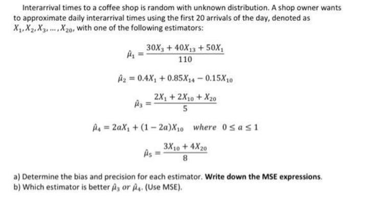 Interarrival times to a coffee shop is random with unknown distribution. A shop owner wants to approximate