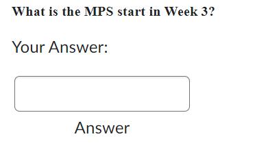 What is the MPS start in Week 3? Your Answer: Answer