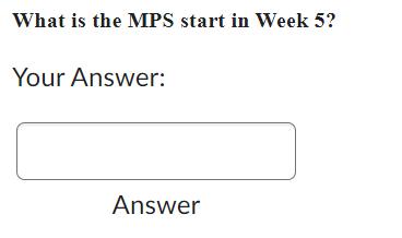 What is the MPS start in Week 5? Your Answer: Answer