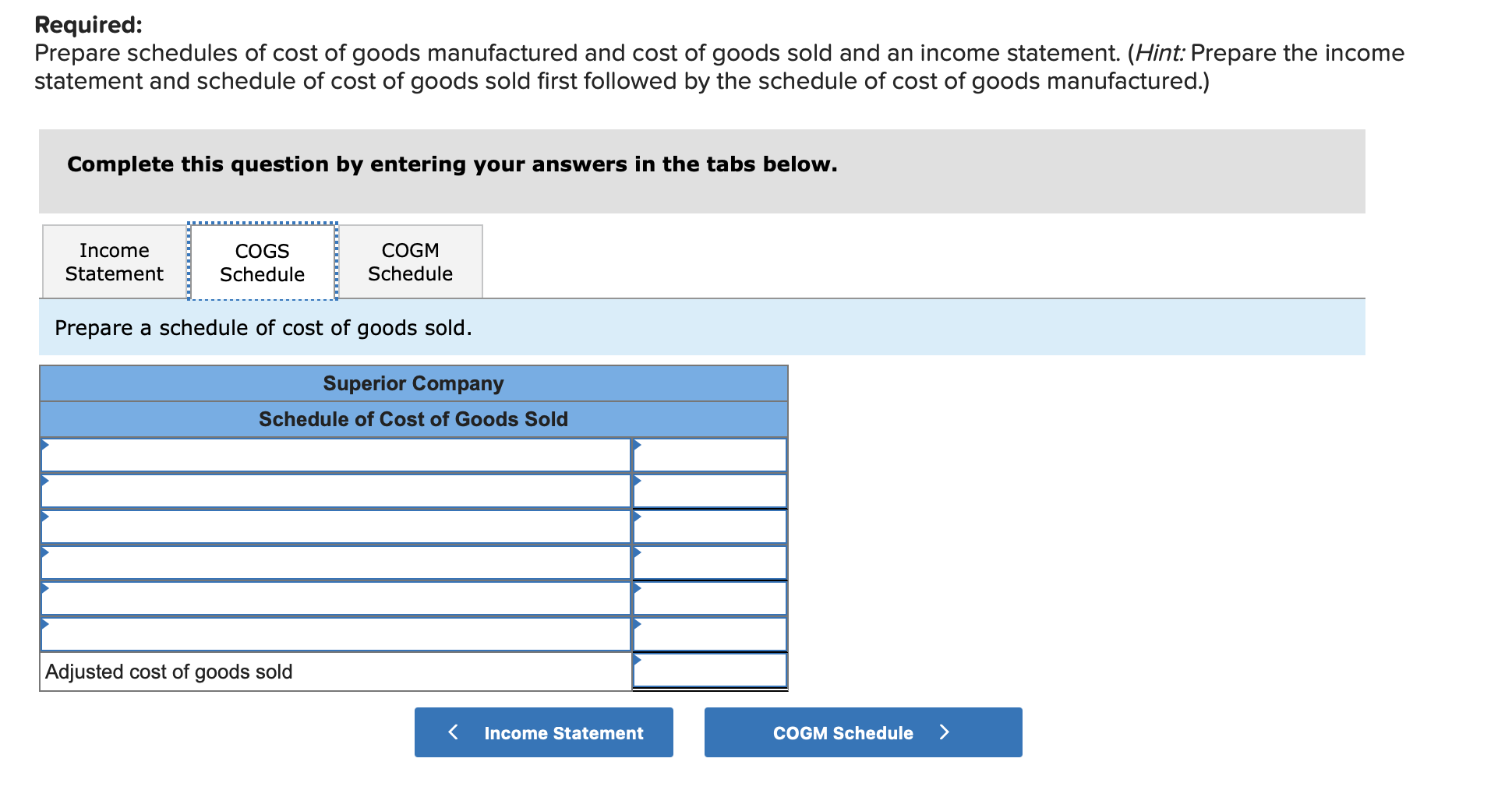 Required: Prepare schedules of cost of goods manufactured and cost of goods sold and an income statement.
