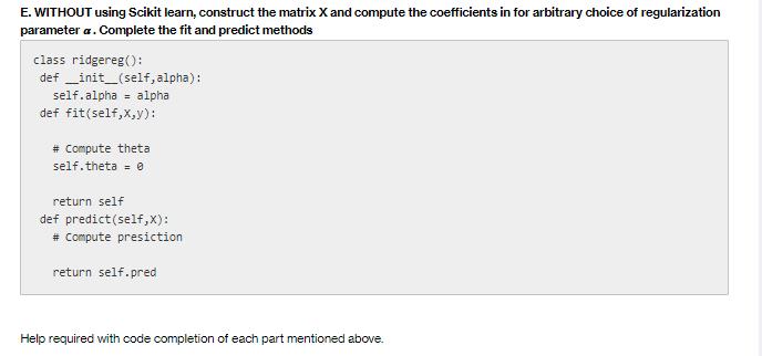 E. WITHOUT using Scikit learn, construct the matrix X and compute the coefficients in for arbitrary choice of