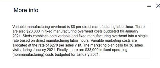 More info Variable manufacturing overhead is $8 per direct manufacturing labor-hour. There are also $20,800