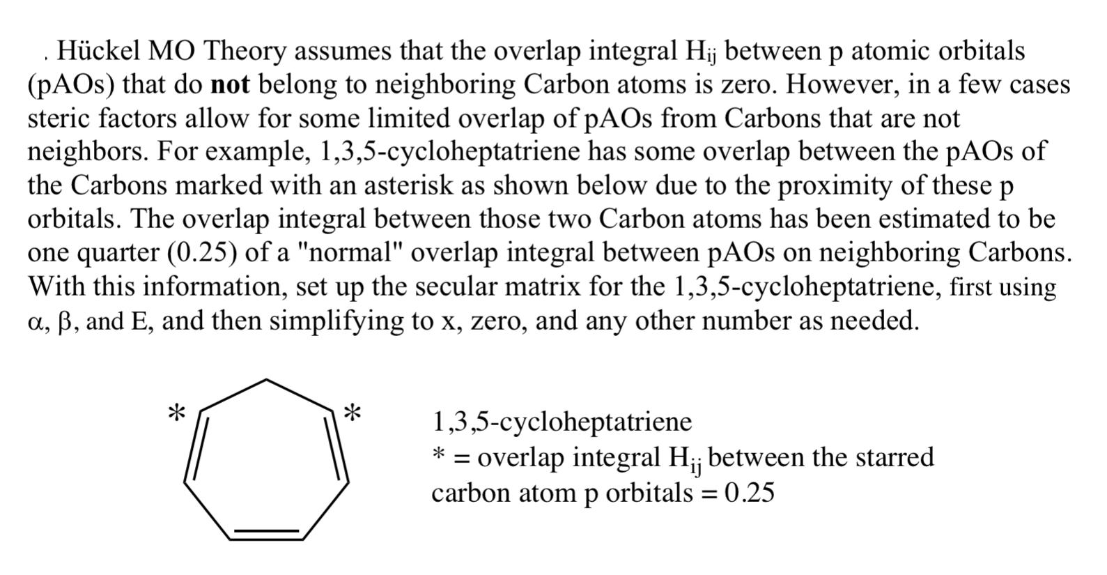 . Hckel MO Theory assumes that the overlap integral Hij between p atomic orbitals (pAOs) that do not belong