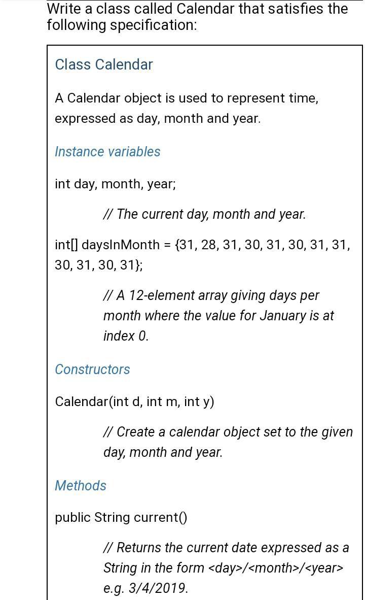 Write a class called Calendar that satisfies the following specification: Class Calendar A Calendar object is