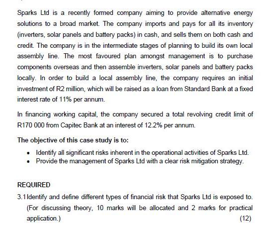 Sparks Ltd is a recently formed company aiming to provide alternative energy solutions to a broad market. The