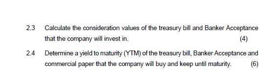 2.3 Calculate the consideration values of the treasury bill and Banker Acceptance (4) that the company will