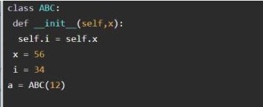 class ABC: def_init_(self,x): self.i = self.x X = 56 i = 34 a = ABC (12)