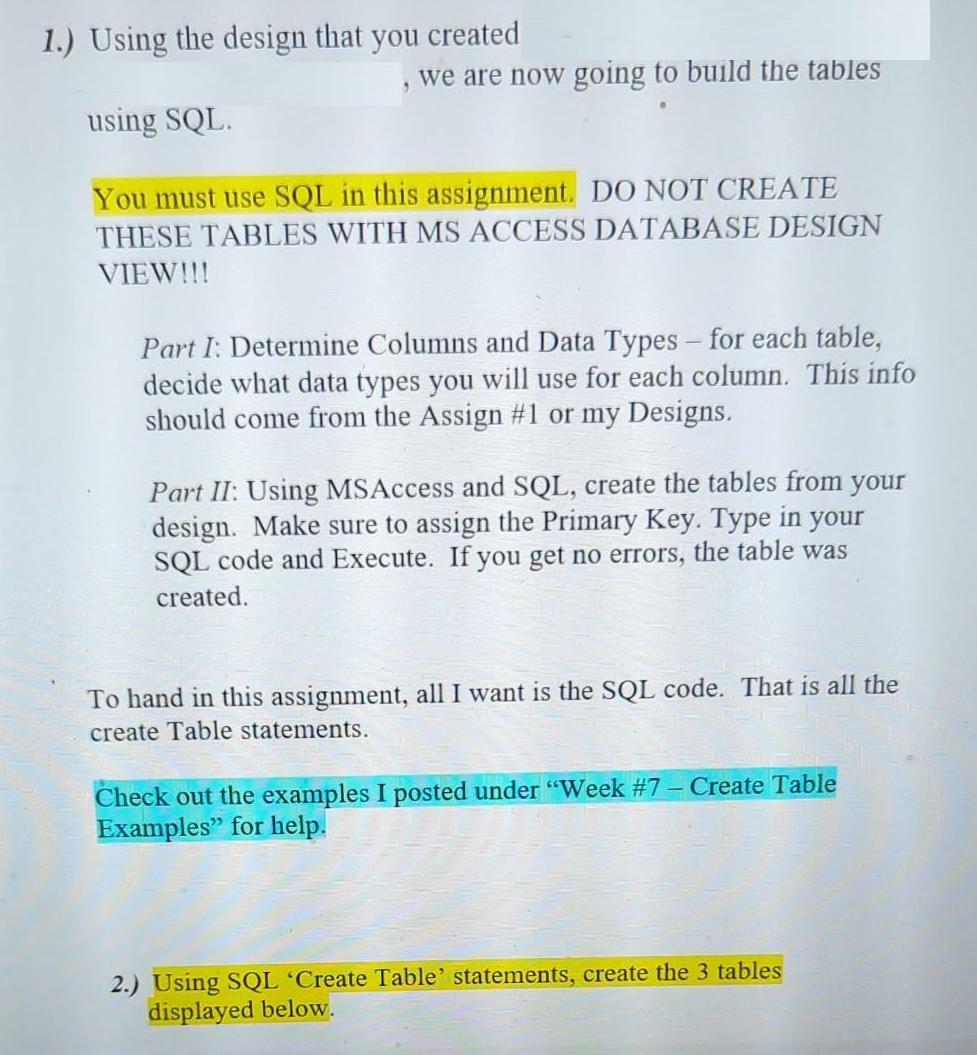 1.) Using the design that you created using SQL. You must use SQL in this assignment. DO NOT CREATE THESE