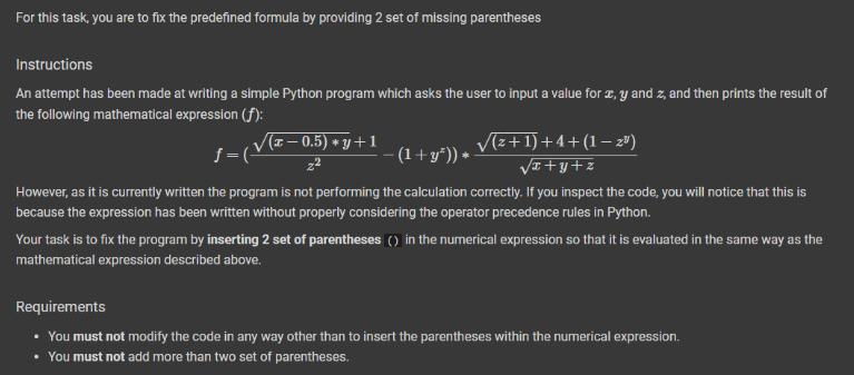 For this task, you are to fix the predefined formula by providing 2 set of missing parentheses Instructions