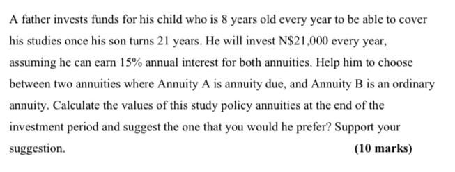 A father invests funds for his child who is 8 years old every year to be able to cover his studies once his