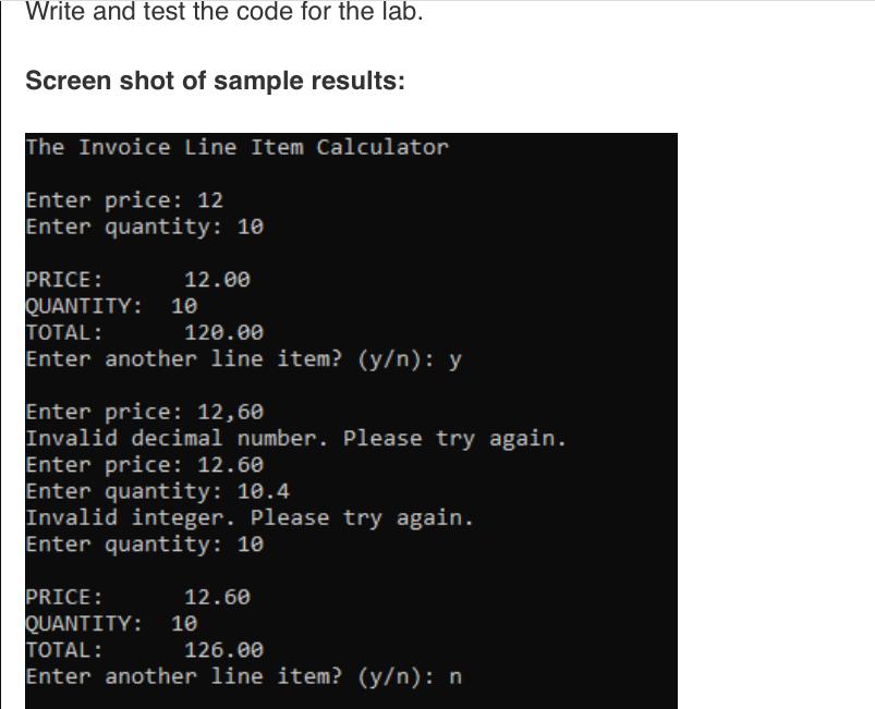 Write and test the code for the lab. Screen shot of sample results: The Invoice Line Item Calculator Enter