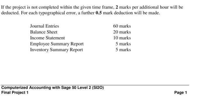 If the project is not completed within the given time frame, 2 marks per additional hour will be deducted.