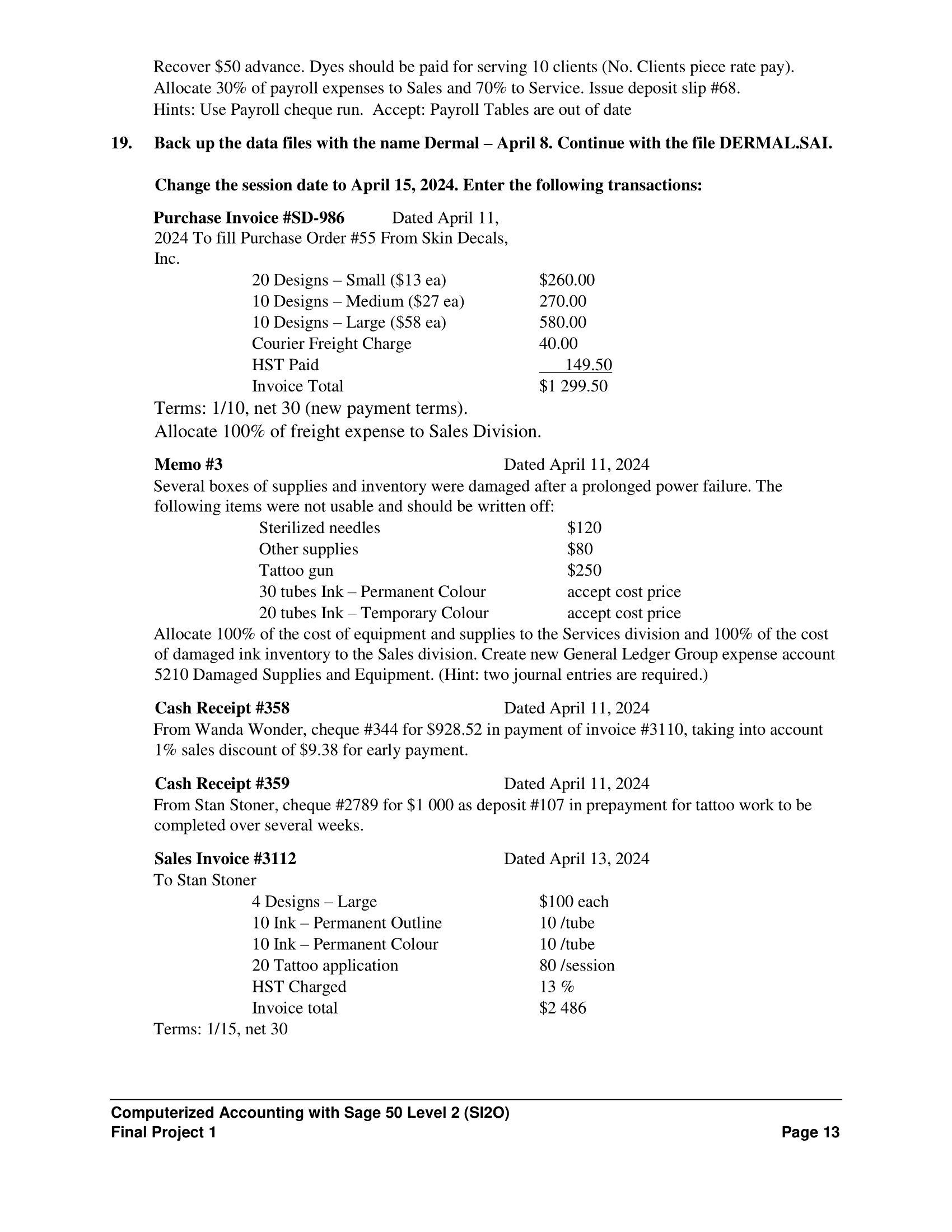 19. Recover $50 advance. Dyes should be paid for serving 10 clients (No. Clients piece rate pay). Allocate