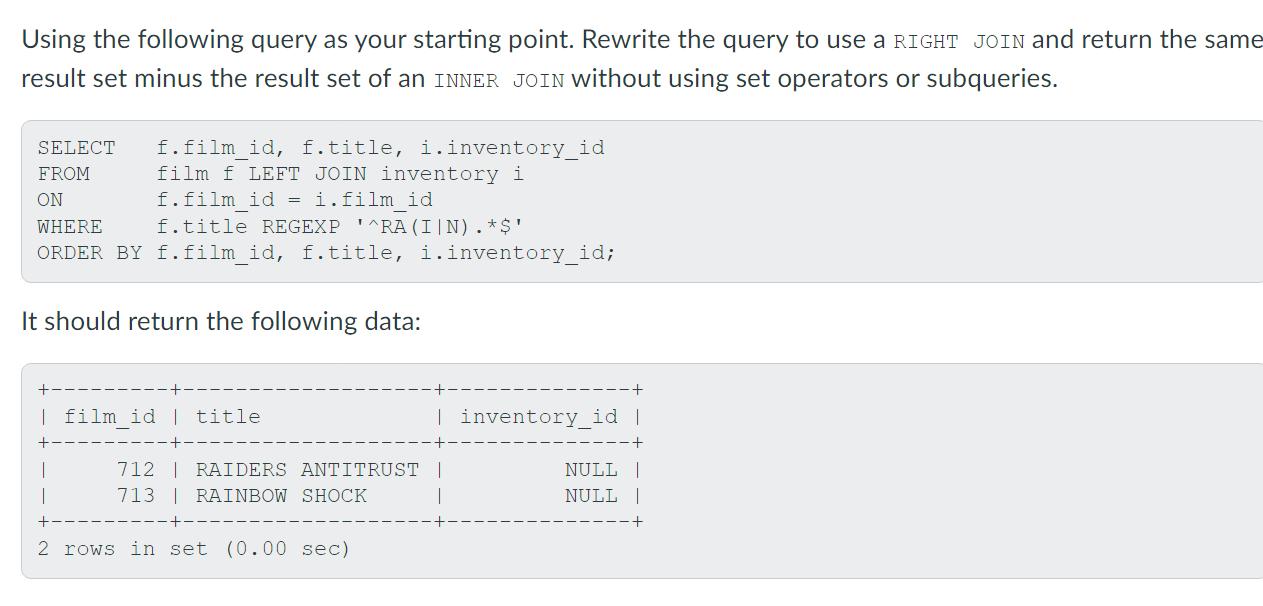 Using the following query as your starting point. Rewrite the query to use a RIGHT JOIN and return the same