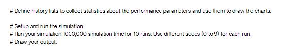 # Define history lists to collect statistics about the performance parameters and use them to draw the