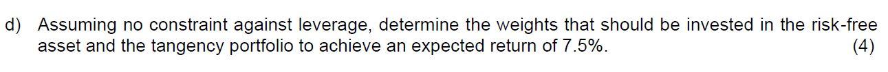 d) Assuming no constraint against leverage, determine the weights that should be invested in the risk-free