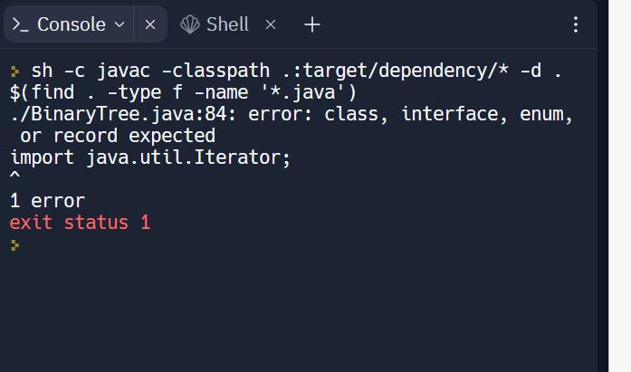 > Console X Shell x 1 error exit status 1 + -d . > sh -c javac -classpath .:target/dependency/* $(find. -type