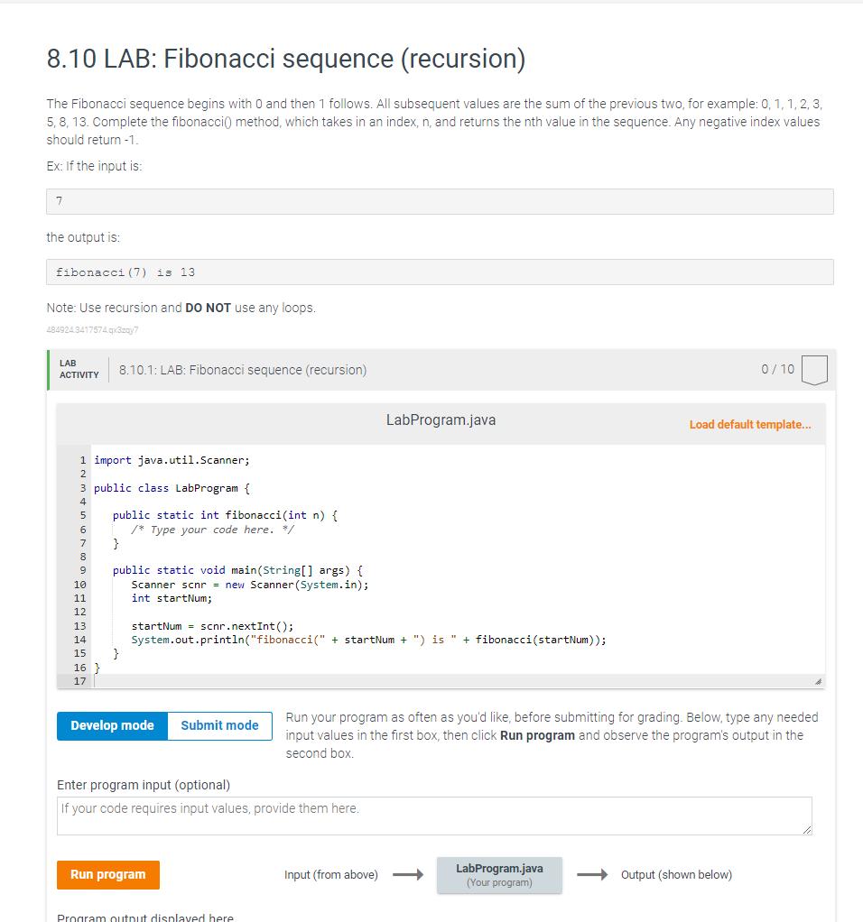 8.10 LAB: Fibonacci sequence (recursion) The Fibonacci sequence begins with 0 and then 1 follows. All