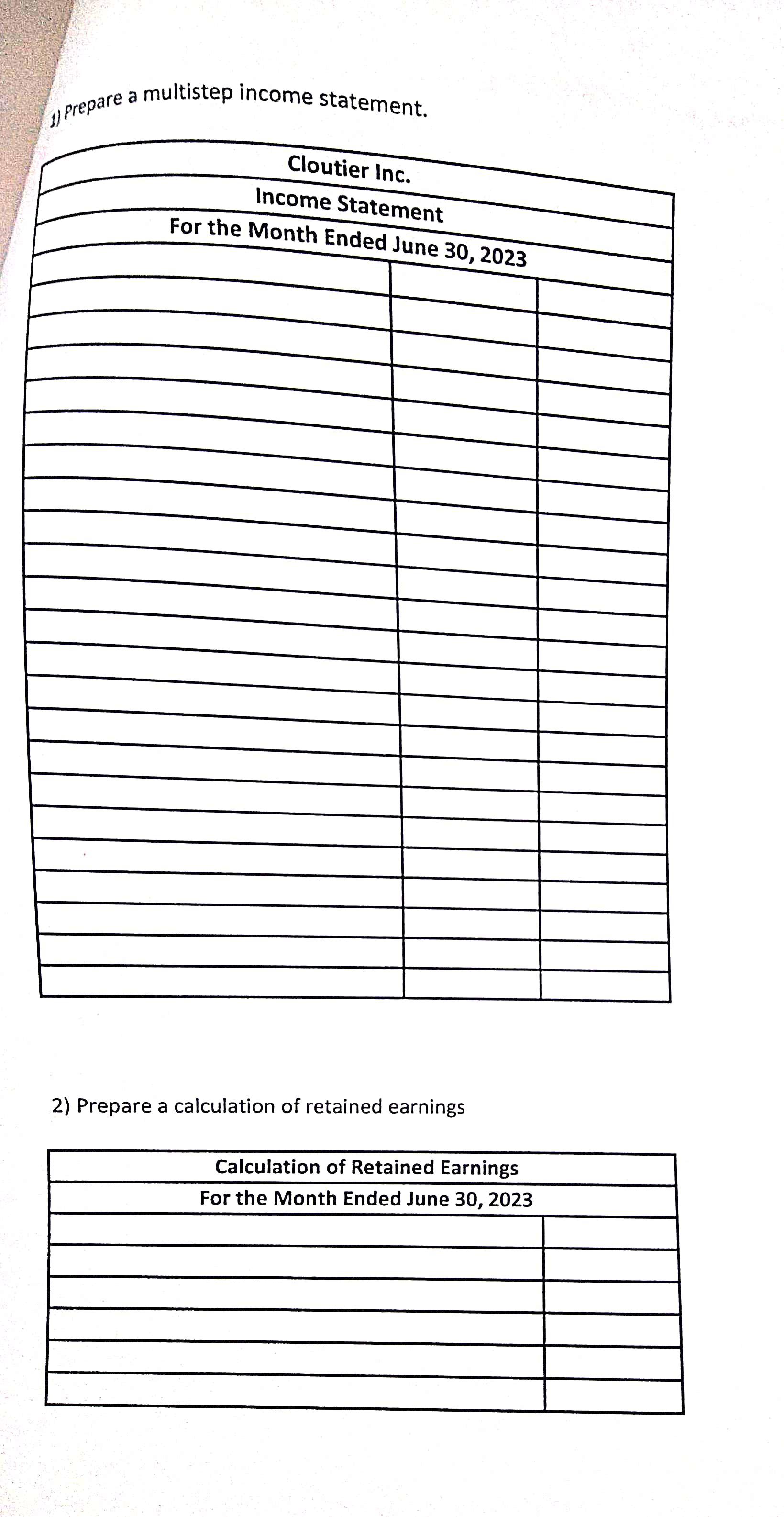 1) Prepare a multistep income statement. Cloutier Inc. Income Statement For the Month Ended June 30, 2023 2)