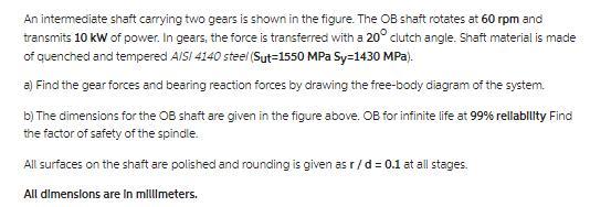 An intermediate shaft carrying two gears is shown in the figure. The OB shaft rotates at 60 rpm and transmits