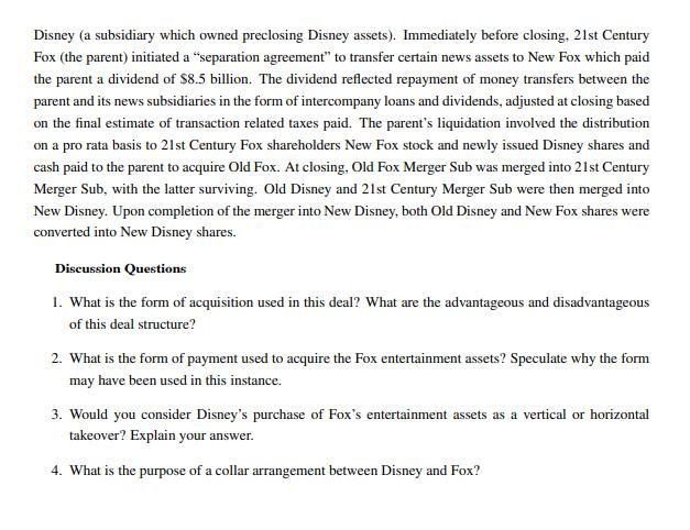 Disney (a subsidiary which owned preclosing Disney assets). Immediately before closing, 21st Century Fox (the