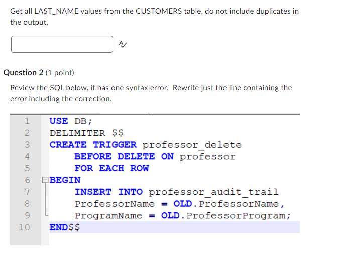 Get all LAST NAME values from the CUSTOMERS table, do not include duplicates in the output. Question 2 (1