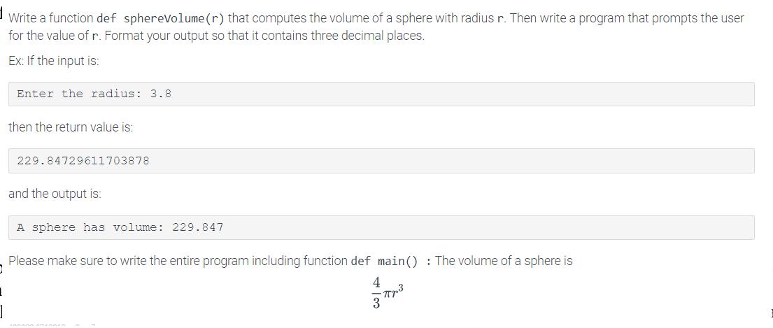 Write a function def sphereVolume(r) that computes the volume of a sphere with radius r. Then write a program