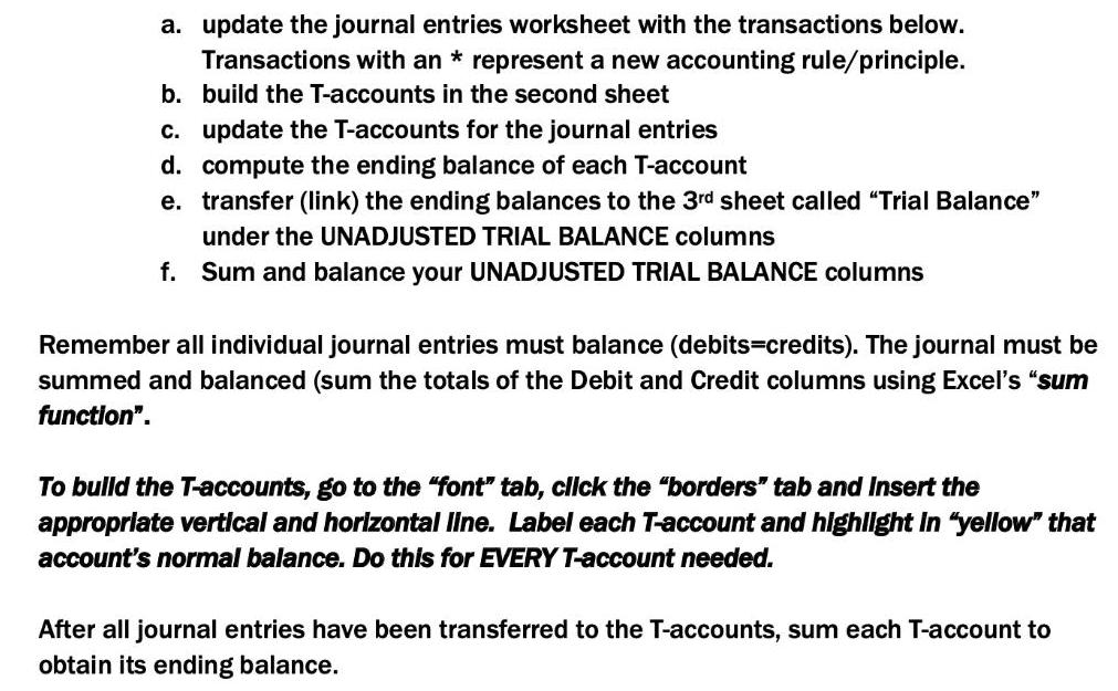 a. update the journal entries worksheet with the transactions below. Transactions with an * represent a new