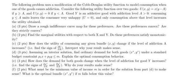 The following problem uses a modification of the Cobb-Douglas utility function to model consumption when one