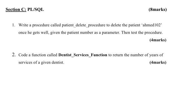 Section C: PL/SQL (8marks) 1. Write a procedure called patient_delete_procedure to delete the patient
