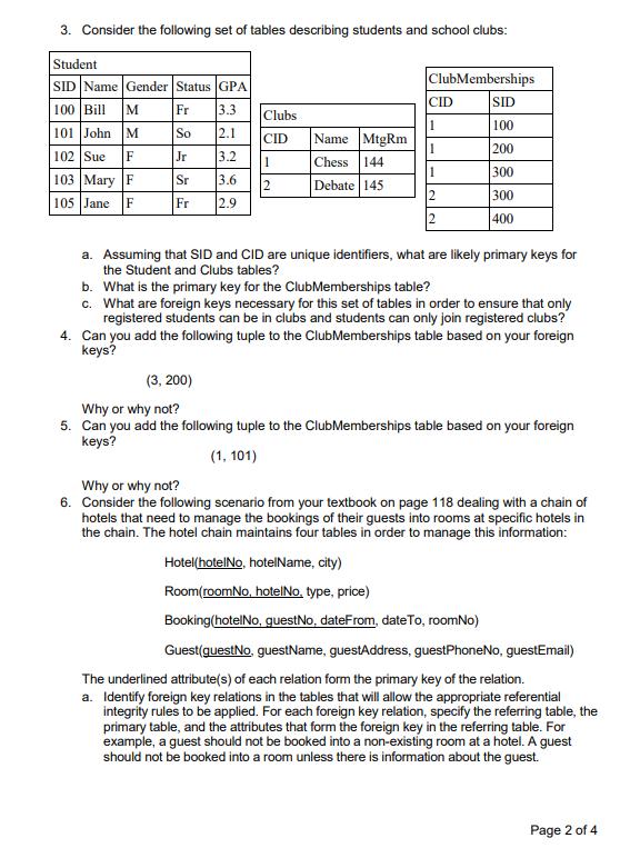 3. Consider the following set of tables describing students and school clubs: Student SID Name Gender Status