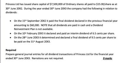 Princess Ltd has issued share capital of $7,500,000 of Ordinary shares all paid to $15.00/share as at 30 June