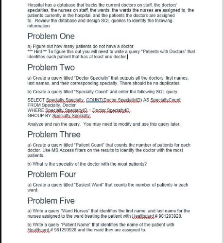 Hospital has a database that tracks the current doctors on staff, the doctors' specialties, the nurses on