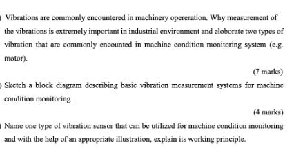 Vibrations are commonly encountered in machinery opereration. Why measurement of the vibrations is extremely