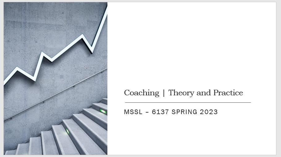 Coaching | Theory and Practice MSSL 6137 SPRING 2023 -
