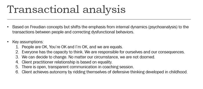 Transactional analysis Based on Freudian concepts but shifts the emphasis from internal dynamics