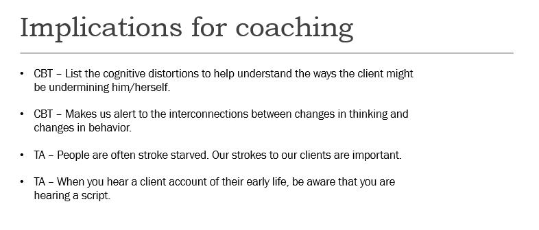 Implications for coaching CBT - List the cognitive distortions to help understand the ways the client might