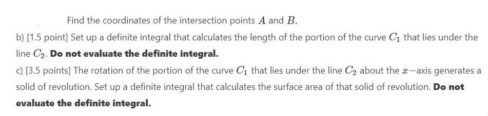 Find the coordinates of the intersection points A and B. b) [1.5 point] Set up a definite integral that