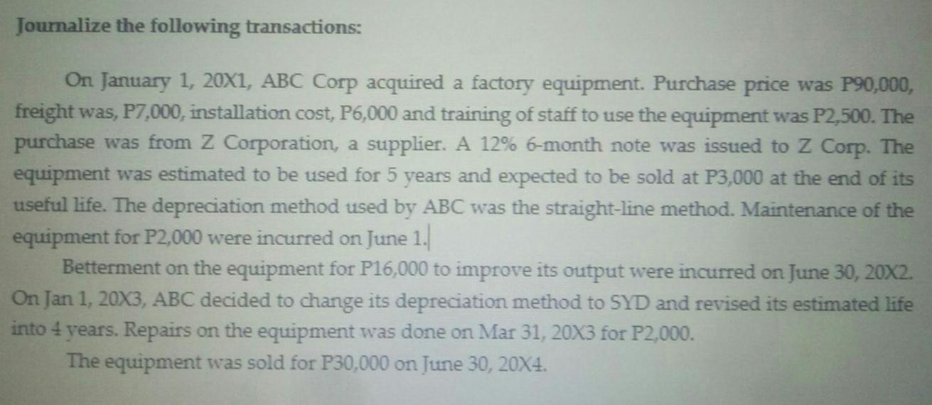 Journalize the following transactions: On January 1, 20X1, ABC Corp acquired a factory equipment. Purchase
