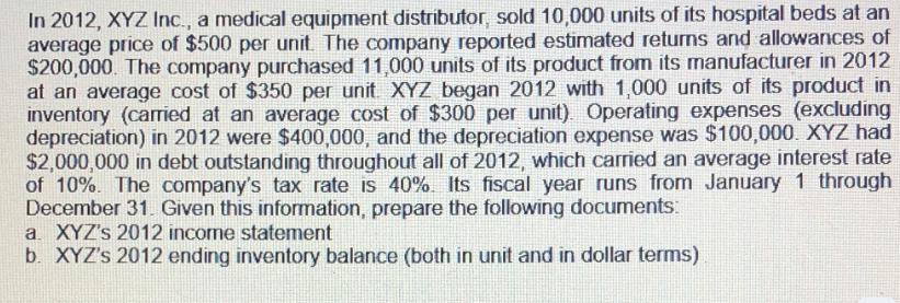 In 2012, XYZ Inc., a medical equipment distributor, sold 10,000 units of its hospital beds at an average