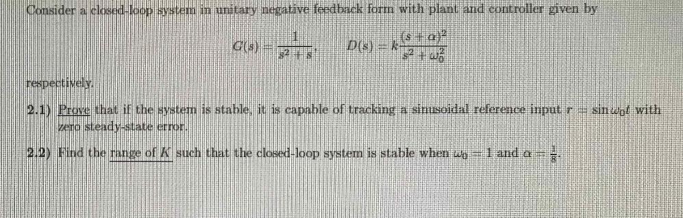 Consider a closed-loop system in unitary negative feedback form with plant and controller given by (s = a) 22