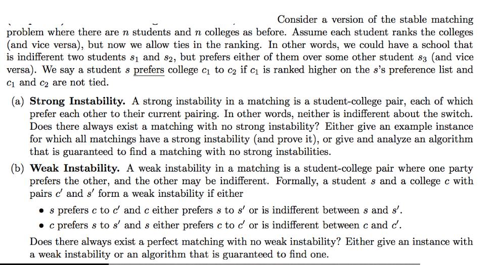 Consider a version of the stable matching problem where there are n students and n colleges as before. Assume